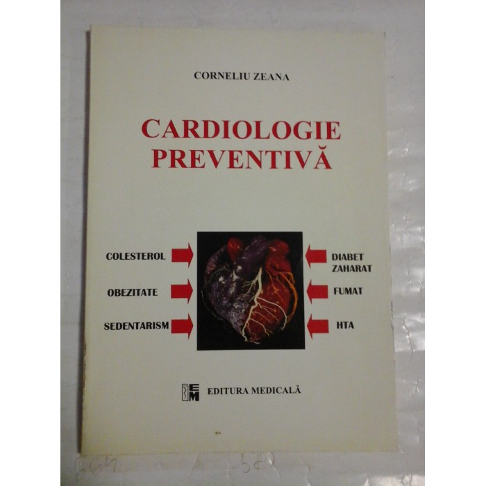   CARDIOLOGIE  PREVENTIVA  -  Corneliu  ZEANA  -  Bucuresti Editura Medicala, 2000   